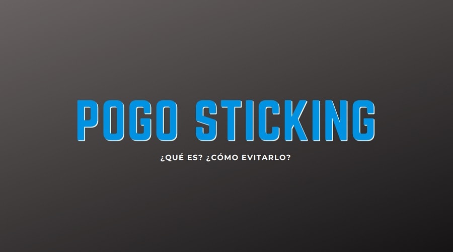 Pogo Sticking, ¿Qué es?, ¿Cómo evitarlo?